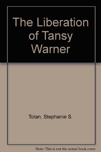 The Liberation of Tansy Warner (9780684165233) by Tolan, Stephanie S.