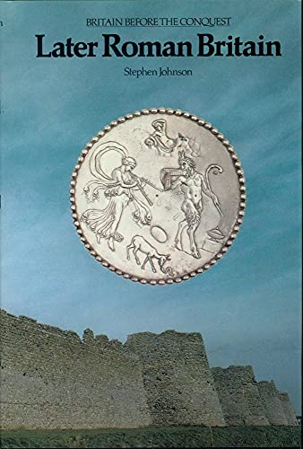 Stock image for Later Roman Britain (Britain before the Conquest) for sale by Wonder Book