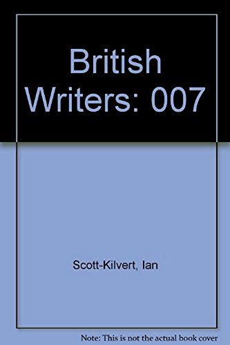 British Writers: 007 (British Writers, 7) (9780684166384) by Kilvert, Ian Scott