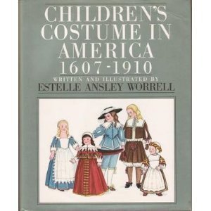 Beispielbild fr Children's Costume in America Sixteen Hundred and Seven to Nineteen Hundred Ten. zum Verkauf von Better World Books: West