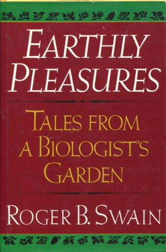 Stock image for Earthly Pleasures: Tales From a Biologist's Garden for sale by Jenson Books Inc