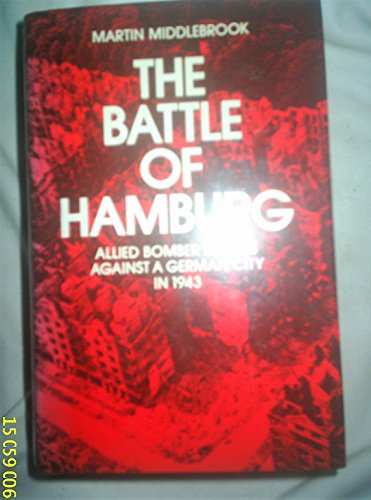 Stock image for Battle of Hamburg: Allied Bomber Forces Against a German City in 1943 for sale by Front Cover Books