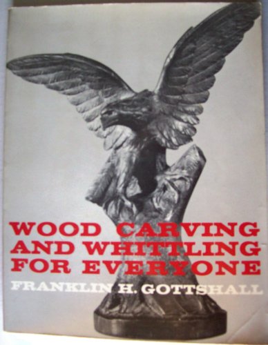 Imagen de archivo de WOOD CARVING AND WHITTLING FOR EVERYONE a la venta por HPB-Diamond