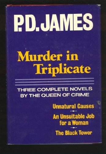 Beispielbild fr Murder in Triplicate : Unnatural Causes; An Unsuitable Job for a Woman; The Black Tower zum Verkauf von Better World Books