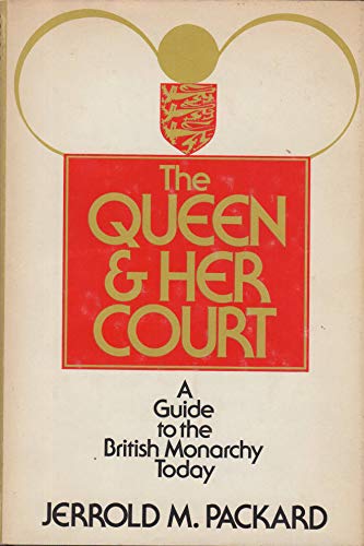 Imagen de archivo de The Queen and Her Court: A Guide to the British Monarchy Today Packard, Jerrold M. a la venta por Aragon Books Canada