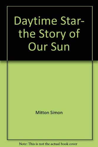 Beispielbild fr Daytime Star, the Story of Our Sun zum Verkauf von HPB-Emerald