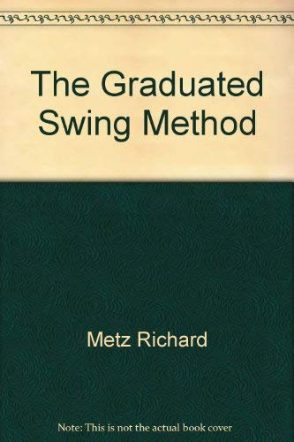 Stock image for The Graduated Swing Method for sale by ThriftBooks-Dallas