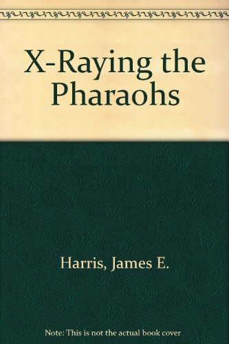 X-Raying the Pharaohs (9780684168999) by Harris, James E.