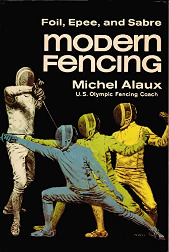 Beispielbild fr Modern Fencing: Foil, Epee, and Sabre; from Initiation to Competition zum Verkauf von Wonder Book