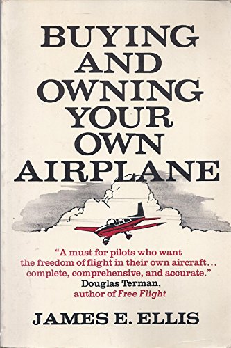 Stock image for Buying and Owning Your Own Airplane for sale by Discover Books