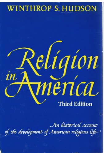 Religion in America: An Historical Account of the Development of American Religious Life (9780684170107) by Winthrop S. Hudson