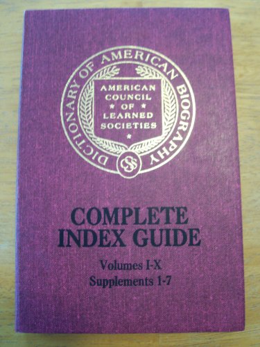 Stock image for Dictionary Of American Biography - Complete Index Guide - Volumes I - X, Supplements 1-7 for sale by Library House Internet Sales