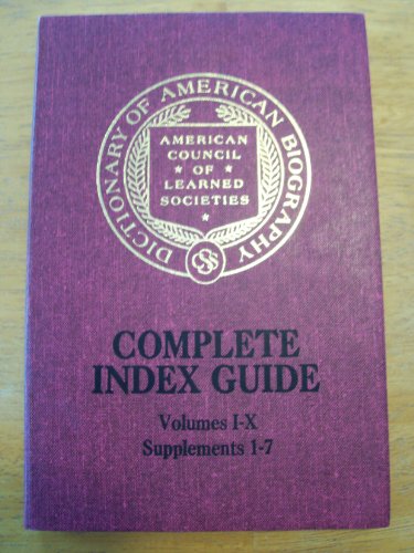 Stock image for Dictionary of American Biography: Complete Index Guide--Volumes I-X, Supplements 1-7. for sale by SecondSale
