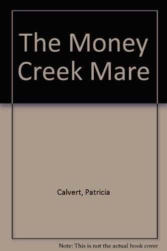 The Money Creek Mare (9780684172231) by Calvert, Patricia