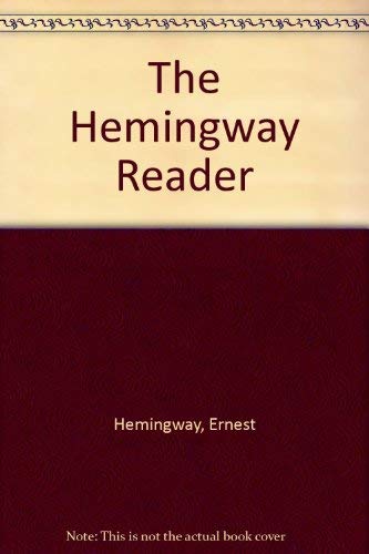 9780684172293: Hemingway Reader: A Wide-Ranging Collection, Selected, with a Foreward and Twelve Brief Prefaces