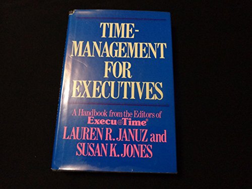 Imagen de archivo de Time Management for Executives : A Handbook from the Editors of Execu-Time a la venta por Top Notch Books