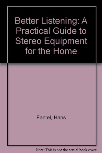 Beispielbild fr Better Listening : A Practical Guide to Stereo Equipment for the Home zum Verkauf von Better World Books