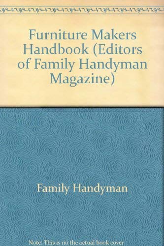 Beispielbild fr Furniture Makers Handbook (Editors of Family Handyman Magazine) zum Verkauf von Wonder Book