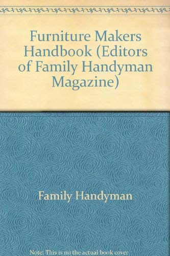 9780684173139: Furniture Makers Handbook (Editors of Family Handyman Magazine)