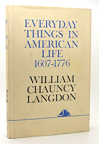 Everyday Things in American Life, 1607-1776 (9780684174150) by Langdon