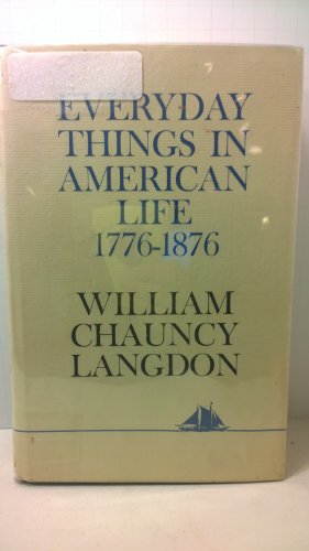 Stock image for EVERYDAY THINGS IN AMERICAN LIFE, 1776-1876 for sale by Booketeria Inc.