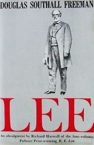 Lee: An Abridgment in One Volume of the Four-Volume R.E. Lee by Douglas Southall Freeman