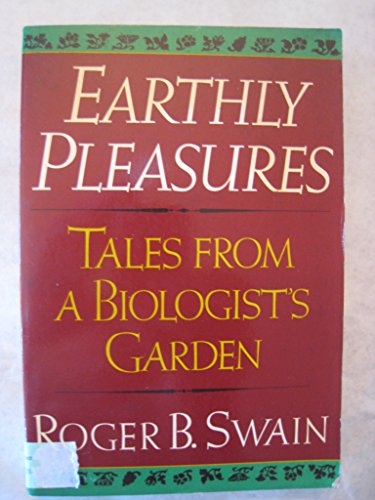 Beispielbild fr Earthly Pleasures : Tales from a Biologist's Garden zum Verkauf von Better World Books