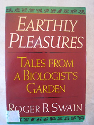 Earthly Pleasures: Tales From A Biologist's Garden