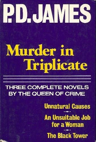 Beispielbild fr Murder in Triplicate : Unnatural Causes; An Unsuitable Job for a Woman; The Black Tower zum Verkauf von Better World Books