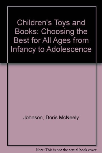 9780684177670: Children's Toys and Books: Choosing the Best for All Ages from Infancy to Adolescence