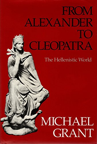 Beispielbild fr From Alexander to Cleopatra : The Hellenistic World zum Verkauf von Better World Books