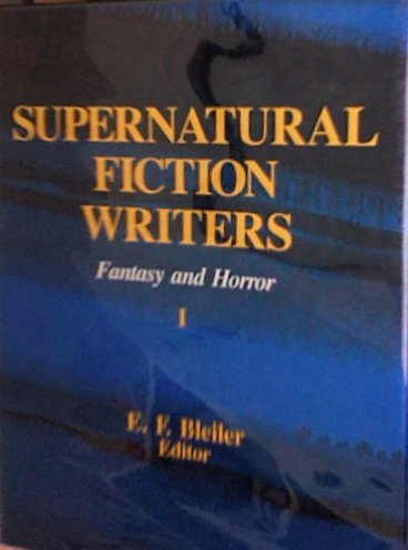 Supernatural Fiction Writers : Fantasy and Horror - Everett F. (editor) Bleiler