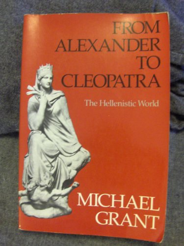 Beispielbild fr From Alexander to Cleopatra: The Hellenistic World zum Verkauf von Heisenbooks
