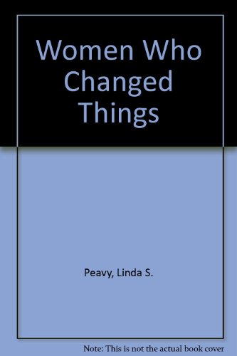 9780684178493: WOMEN WHO CHANGED THINGS