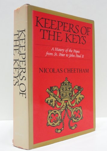 Beispielbild fr Keepers of the Keys: A History of the Popes from St. Peter to John Paul II Cheetham, Nicholas zum Verkauf von Aragon Books Canada