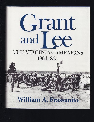 Beispielbild fr Grant and Lee: The Virginia campaigns, 1864-1865 zum Verkauf von Half Price Books Inc.