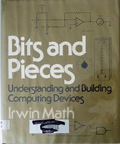 9780684178790: Bits and Pieces: Understanding and Building Computing Devices