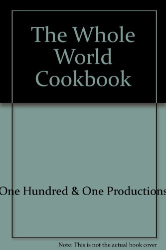 Stock image for The Whole World Cookbook. An International Collection Of 1,500 Recipes From 101 Productions Cookbooks. for sale by Little Owl Books