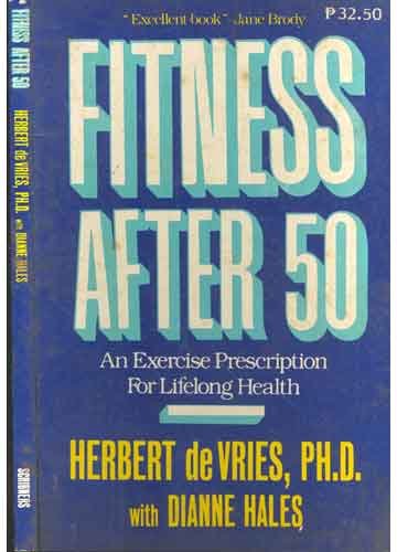 Imagen de archivo de Fitness After 50: An Exercise Prescription for Lifelong Health a la venta por The Warm Springs Book Company