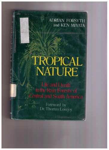 Stock image for Tropical nature: Life and death in the rain forests of Central and South America for sale by Prairie Creek Books LLC.