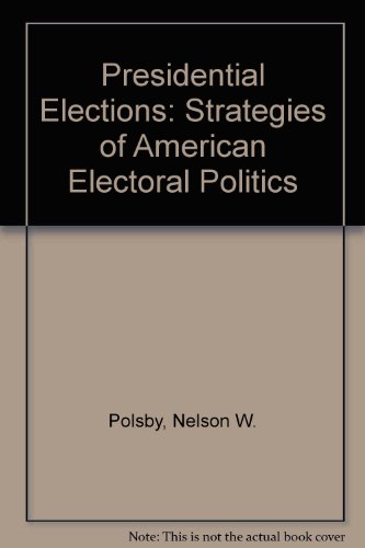Stock image for Presidential Elections : Strategies of American Electoral Politics for sale by Better World Books
