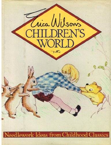 Imagen de archivo de Erica Wilson's Children's World : Needlework Ideas from Childhood Classics a la venta por Better World Books: West