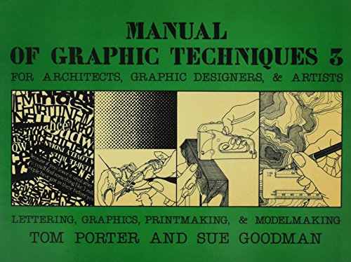 Manual of Graphic Techniques Three: For Architects, Graphic Designers, and Artists (9780684180182) by Porter, Tom; Goodman, Sue