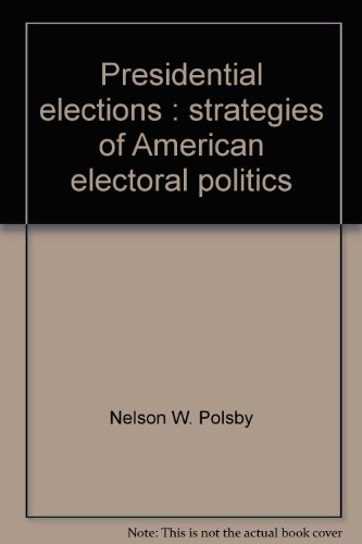 Stock image for Presidential Elections: Strategies of American Electoral Politics for sale by HPB-Red