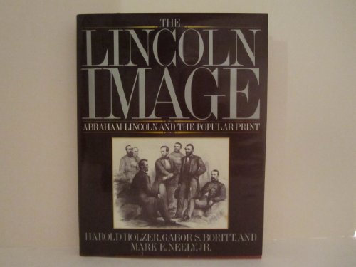 Beispielbild fr The Lincoln Image: Abraham Lincoln and the Popular Print zum Verkauf von SecondSale