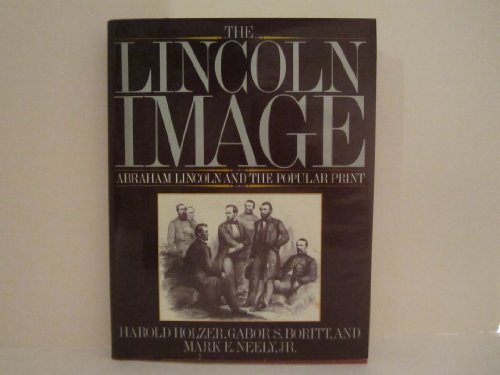 Stock image for The Lincoln Image : Abraham Lincoln and the Popular Print for sale by Better World Books