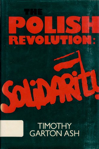 The Polish Revolution : Solidarity - Ash, Timothy Garton