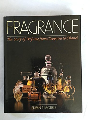 Fragrance: The Story of Perfume from Cleopatra to Chanel