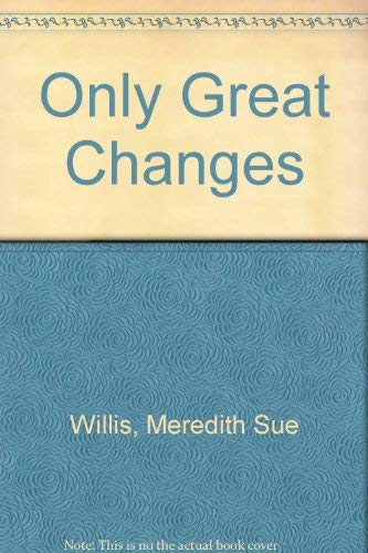 Stock image for Only Great Changes for sale by Burm Booksellers