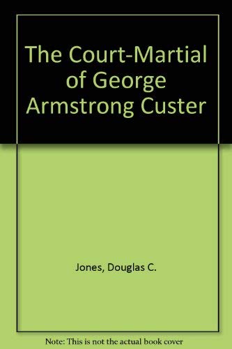 9780684182551: The Court-Martial of George Armstrong Custer